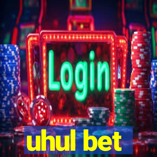 uhul bet